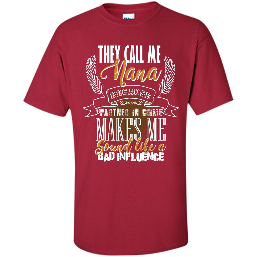 Nana T-shirt They Call Me Nana - Partner In Crime Cardinal