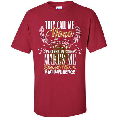 Nana T-shirt They Call Me Nana - Partner In Crime Cardinal