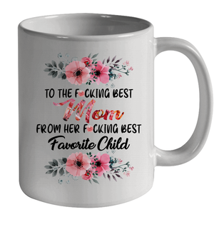 To The Best Mom From Her Best Favorite Child (Customized Title) Family Gift Mug