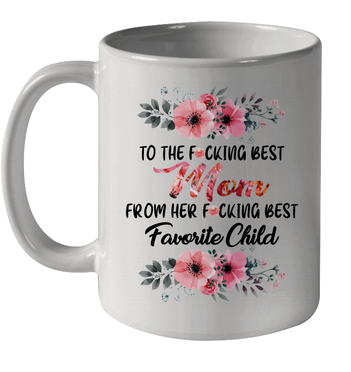 To The Best Mom From Her Best Favorite Child (Customized Title) Family Gift Mug