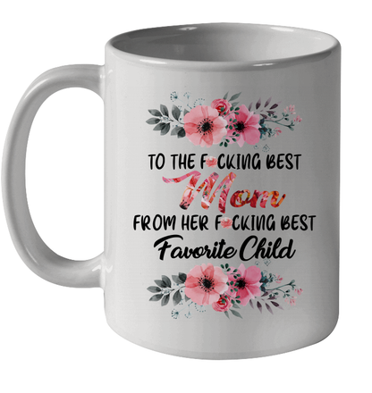 To The Best Mom From Her Best Favorite Child (Customized Title) Family Gift Mug