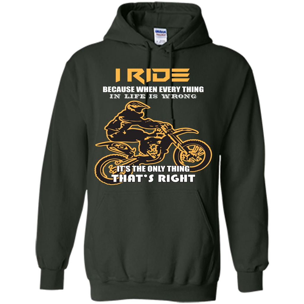 Rider T-shirt I Ride Because When Every Thing In Life Is Wrong Forest Green