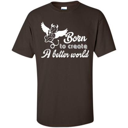 Baby T-shirt Born To Create A better World T-shirt Dark Chocolate