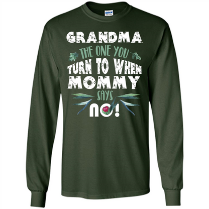 Nana T-shirt Grandma The One You Turn To When Mommy Says No Forest Green