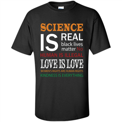 Science Is Real Black Lives Matter No Human Is Illegal Love Is Love T-shirt Black