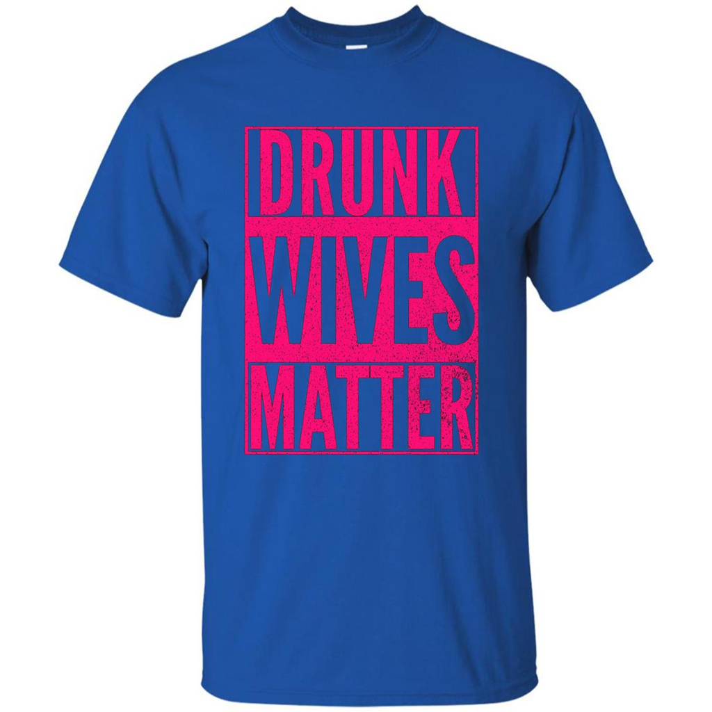 Drunk Wives Matter Cute Pink Wife Funny Saying T-shirt Royal