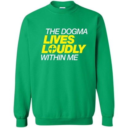 Dogma Lives Loudly Within Me Catholic Conservative T-Shirt Irish Green