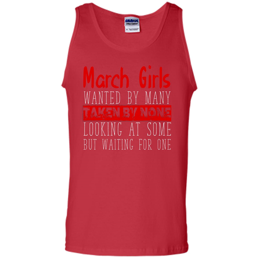 March Girls Wanted By Many Taken By None Looking At Some T-shirt