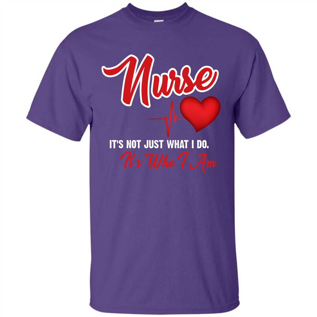 Nurse Its Not Just What I Do Its Who I Am T-shirt Purple