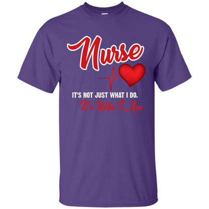Nurse Its Not Just What I Do Its Who I Am T-shirt Purple