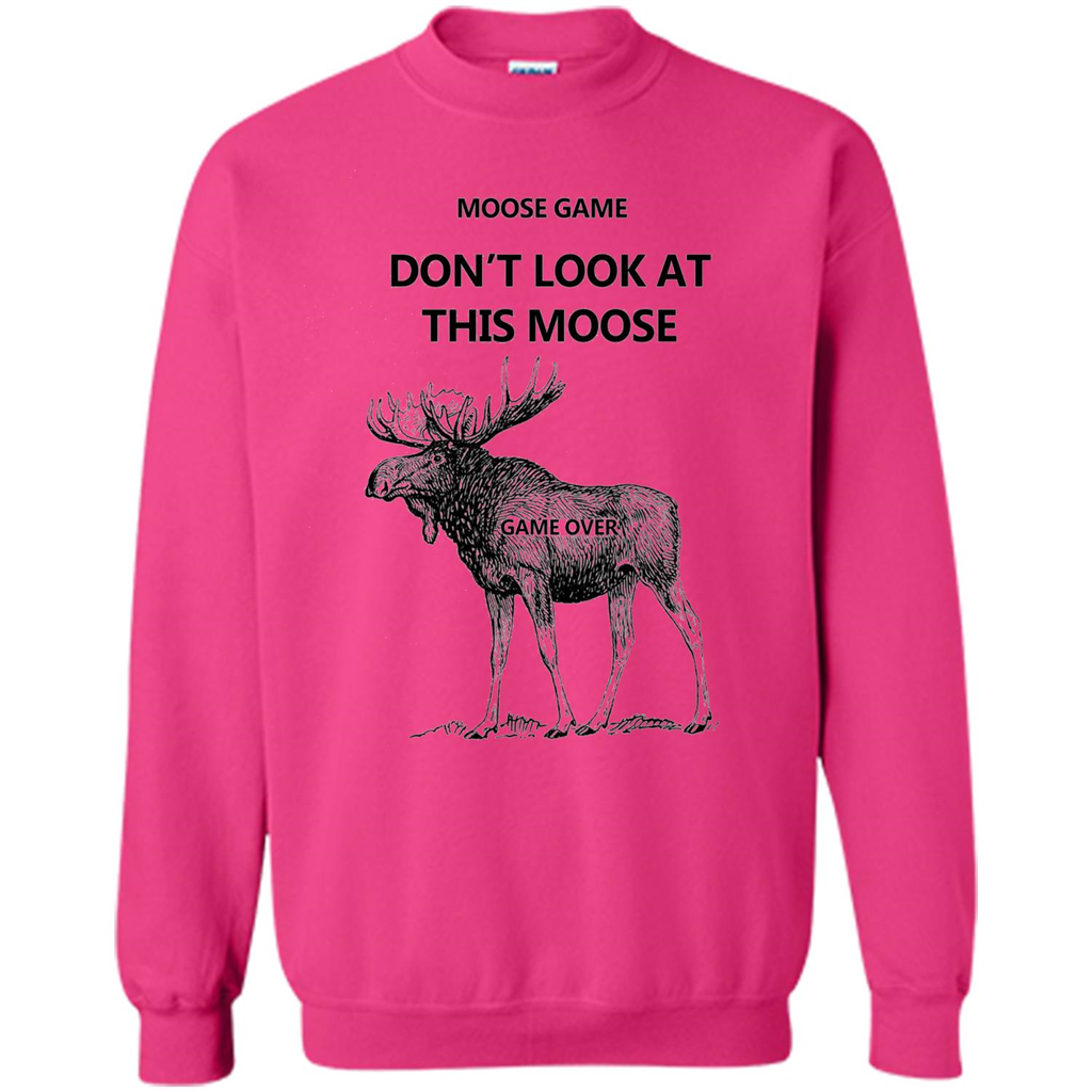 Moose Game Don't Look at This Moose Funny T-shirt Heliconia