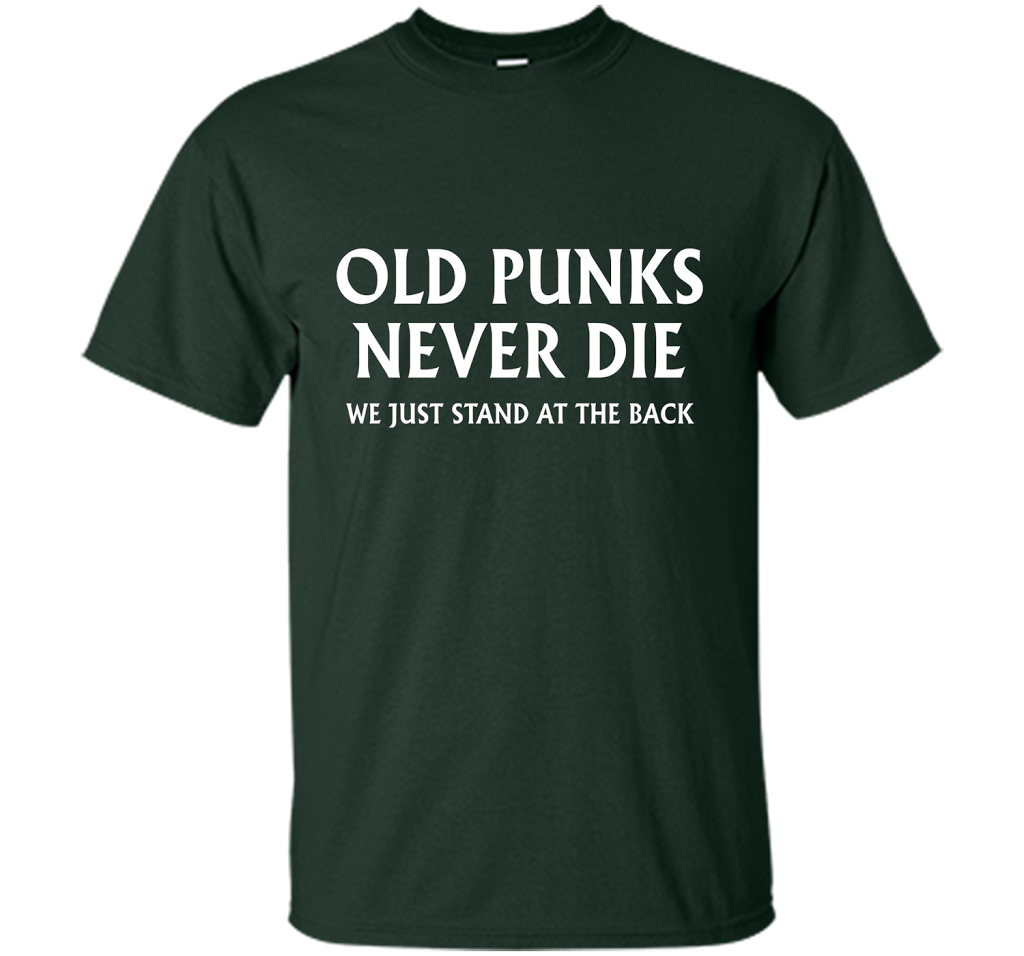 Old Punks Never Die We Just Stand At The Back T-shirt Forest Green
