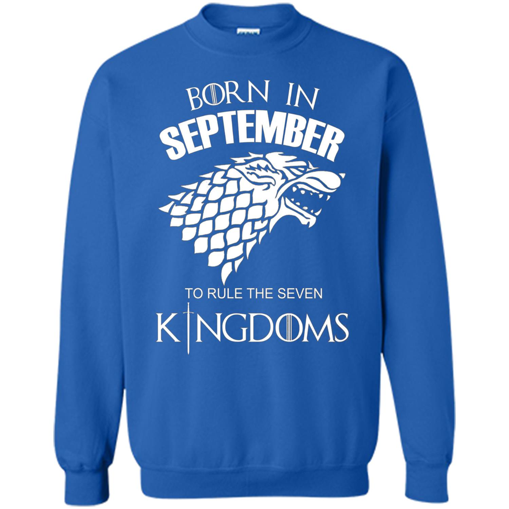Born In September To Rule The Seven KingDoms T-shirt Funny Birthday Shirt Royal