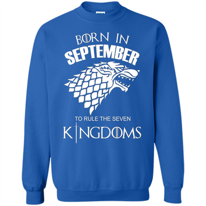 Born In September To Rule The Seven KingDoms T-shirt Funny Birthday Shirt Royal