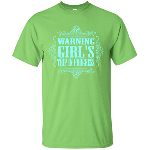 Warning Girl's Trip In Progress T-shirt