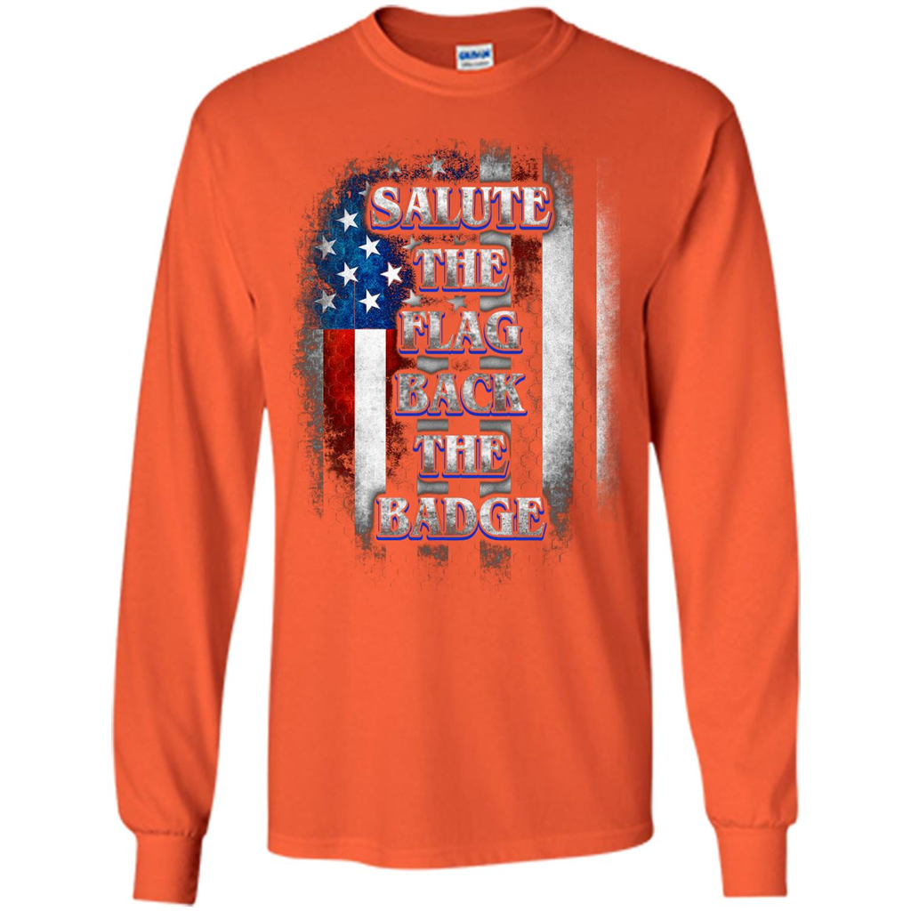 America Flag T-shirt Salute The Flag Back The Badge T-shirt Orange