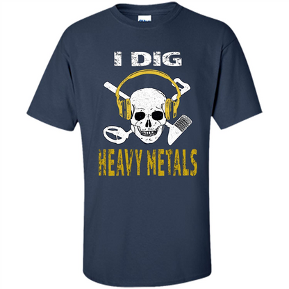 I Dig Heavy Metals Metal Detector Skull Treasure Hunt T-shirt