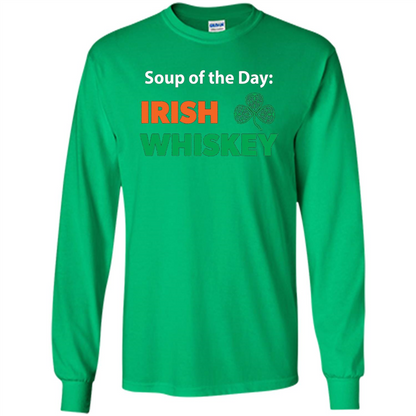 Funny Irish Whiskey Drinking Tshirt Soup Of The Day T-shirt Irish Green