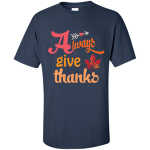 Thanksgiving T-shirt Always Give Thanks