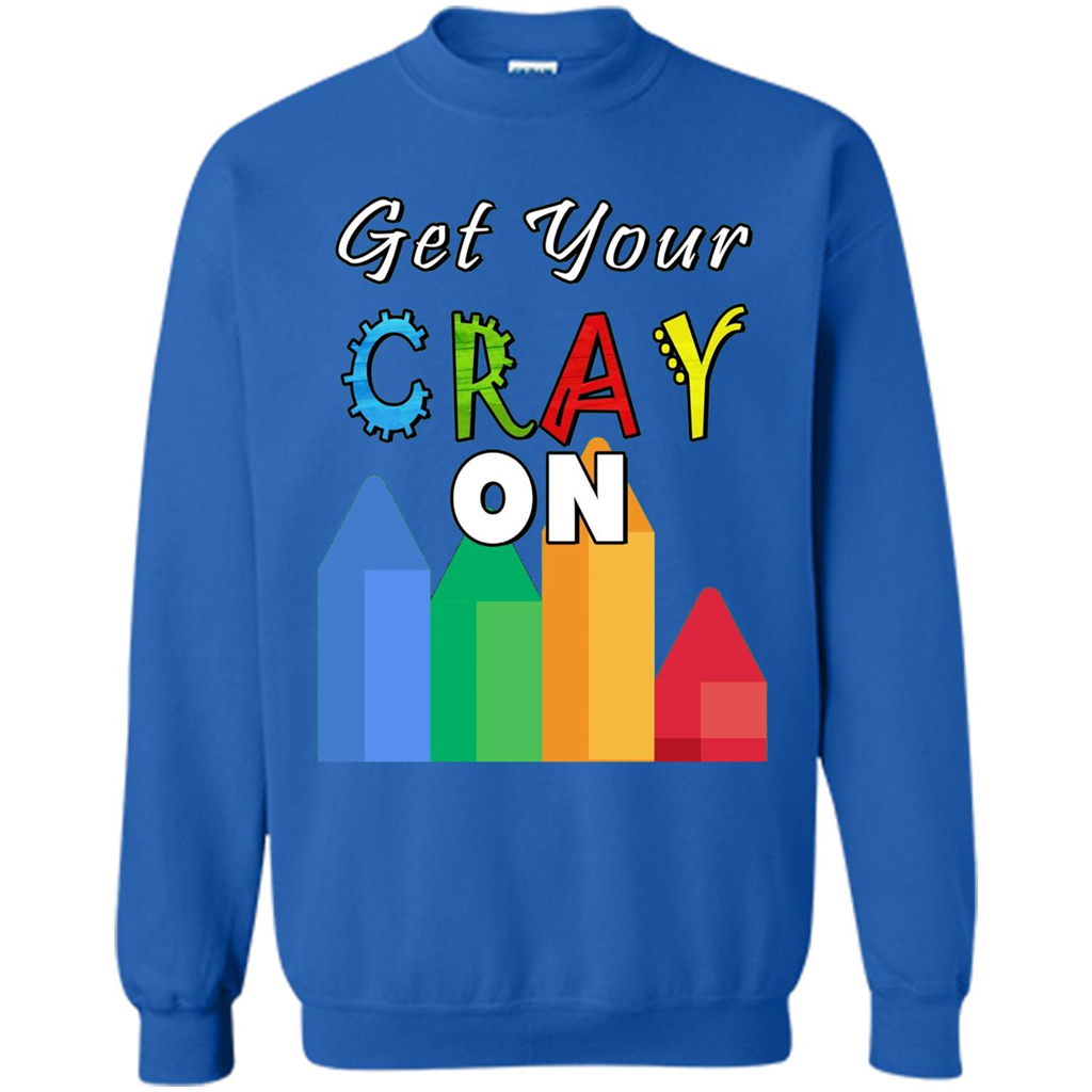 Get Your Cray On T Shirt Kindergarten Teacher Preschool Gift T-shirt Royal