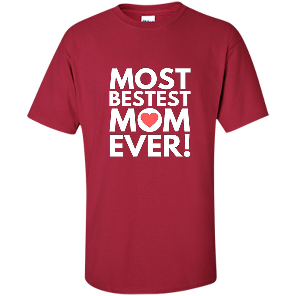 Mothers Day T-Shirt Most Bestest Mom Ever Cardinal