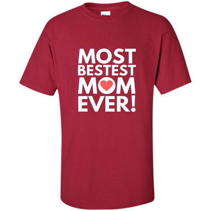 Mothers Day T-Shirt Most Bestest Mom Ever Cardinal