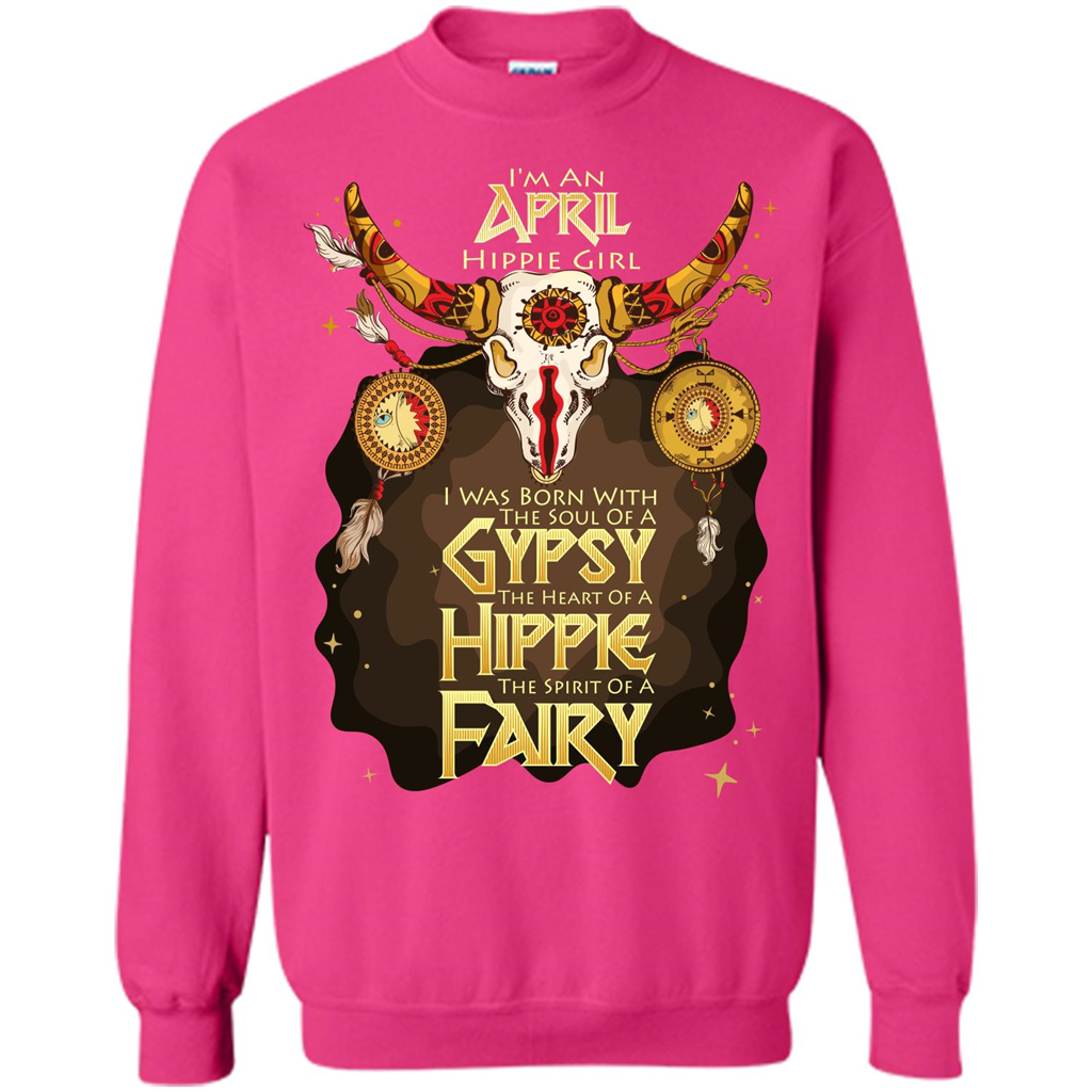 April Hippie Girl T-shirt Was Born With The Soul Of A Gypsy The Heart Of A Hippie The Spirit Of A Fairy Heliconia