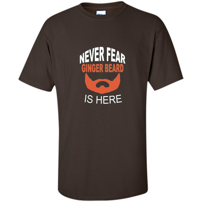 Funny Beard T-shirt Never Fear Ginger Beard Is Here