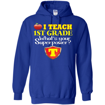 I Teach First Grade What's Your Superpower T-Shirt Teacher T-shirt Royal