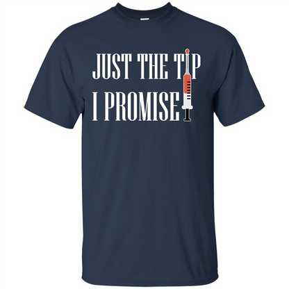 Nurse T-shirt Just The Tip I Promise T-shirt Navy