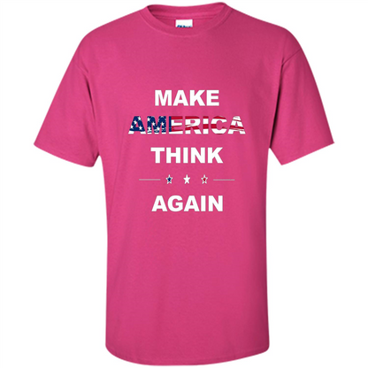 Make America Think Again T-Shirt anti Trump Protest T-shirt Heliconia