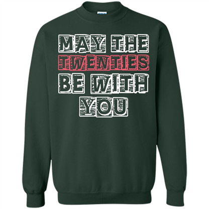 Birthday Gift T-shirt May The Twenties Be With You T-shirt Forest Green