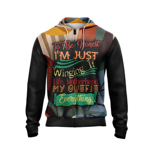 To Be Honest I'm Just Willing It Life Motherhood My Outfit Everything Unisex Zip Up Hoodie