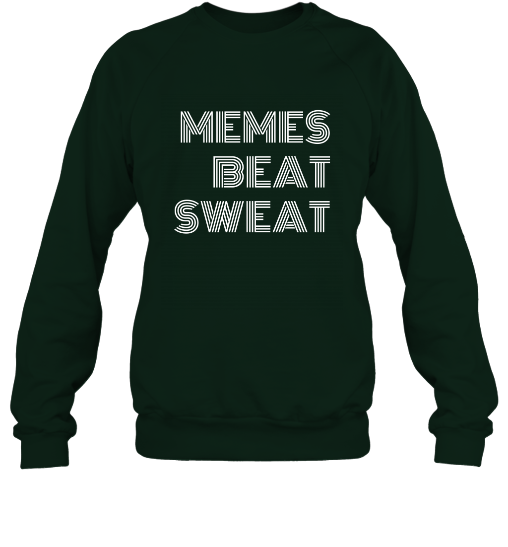 Memes Beat Sweat Shirt Sweatshirt Sweatshirt Forest