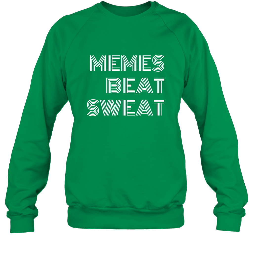 Memes Beat Sweat Shirt Sweatshirt Sweatshirt Irish Green
