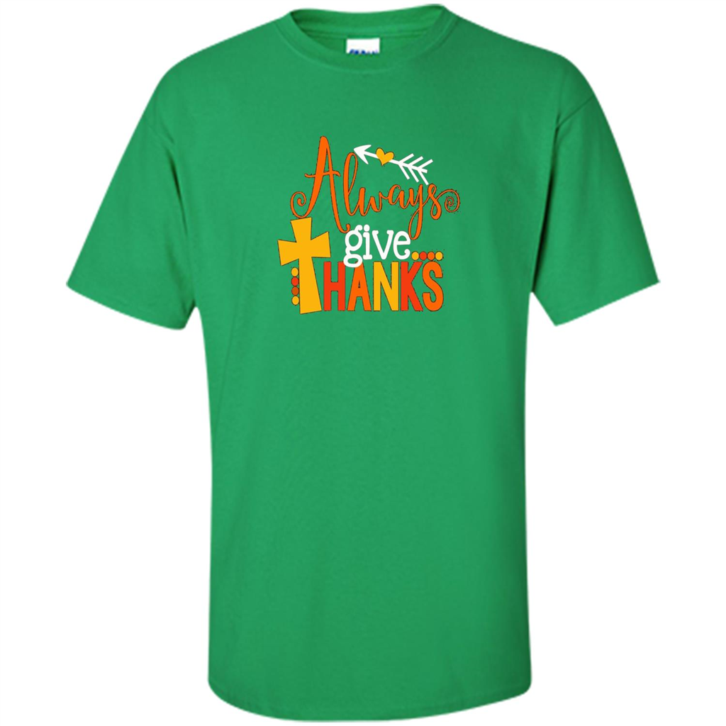 Cute Kids Thanksgiving Shirt - Always Give Thanks T-Shirt Irish Green