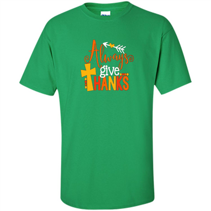 Cute Kids Thanksgiving Shirt - Always Give Thanks T-Shirt Irish Green