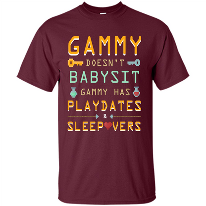 Nana T-shirt Gammy Doesn't Babysit Gammy Has Playdates Sleepovers Maroon