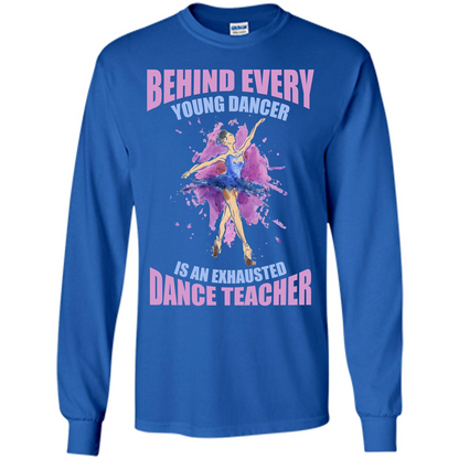 Dancer T-shirt Behind Every Young Dancer Royal