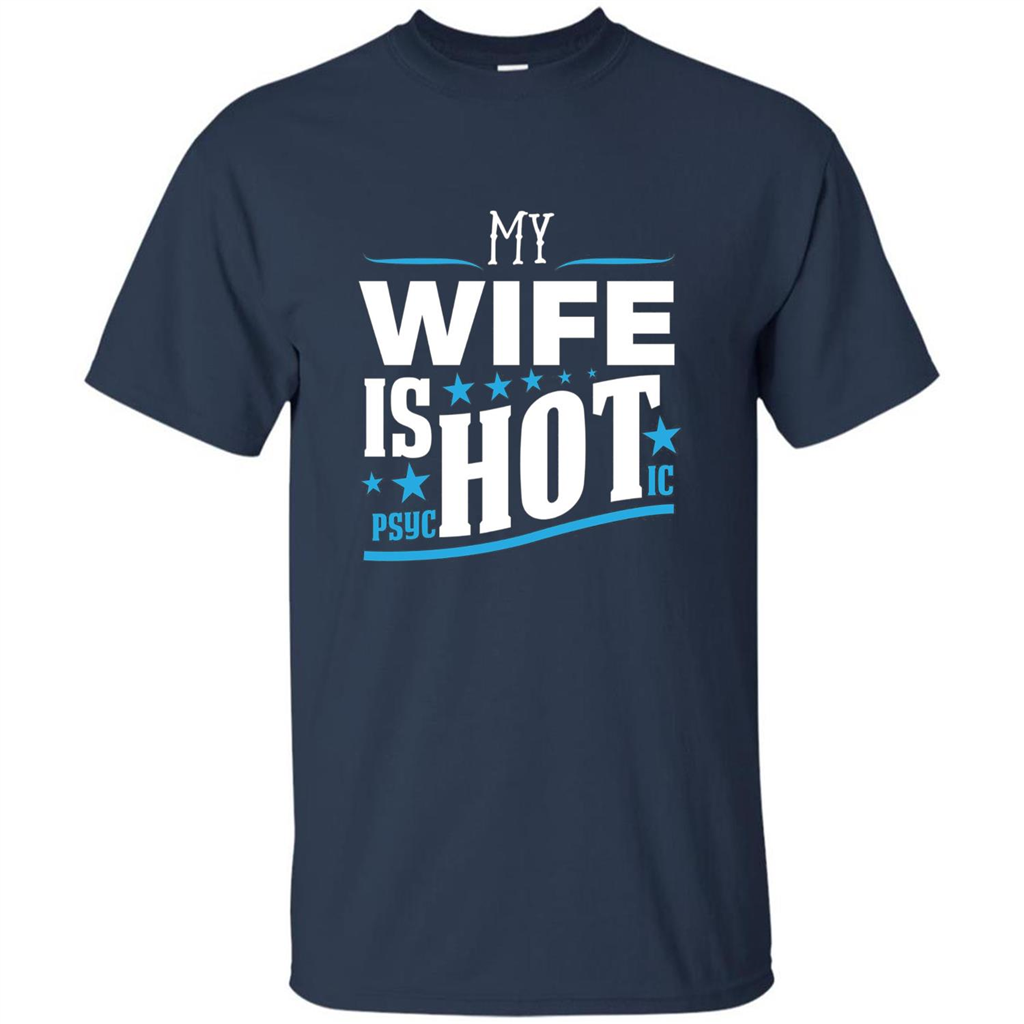 My Wife Is Psychotic T-Shirt Husband T-shirt Navy