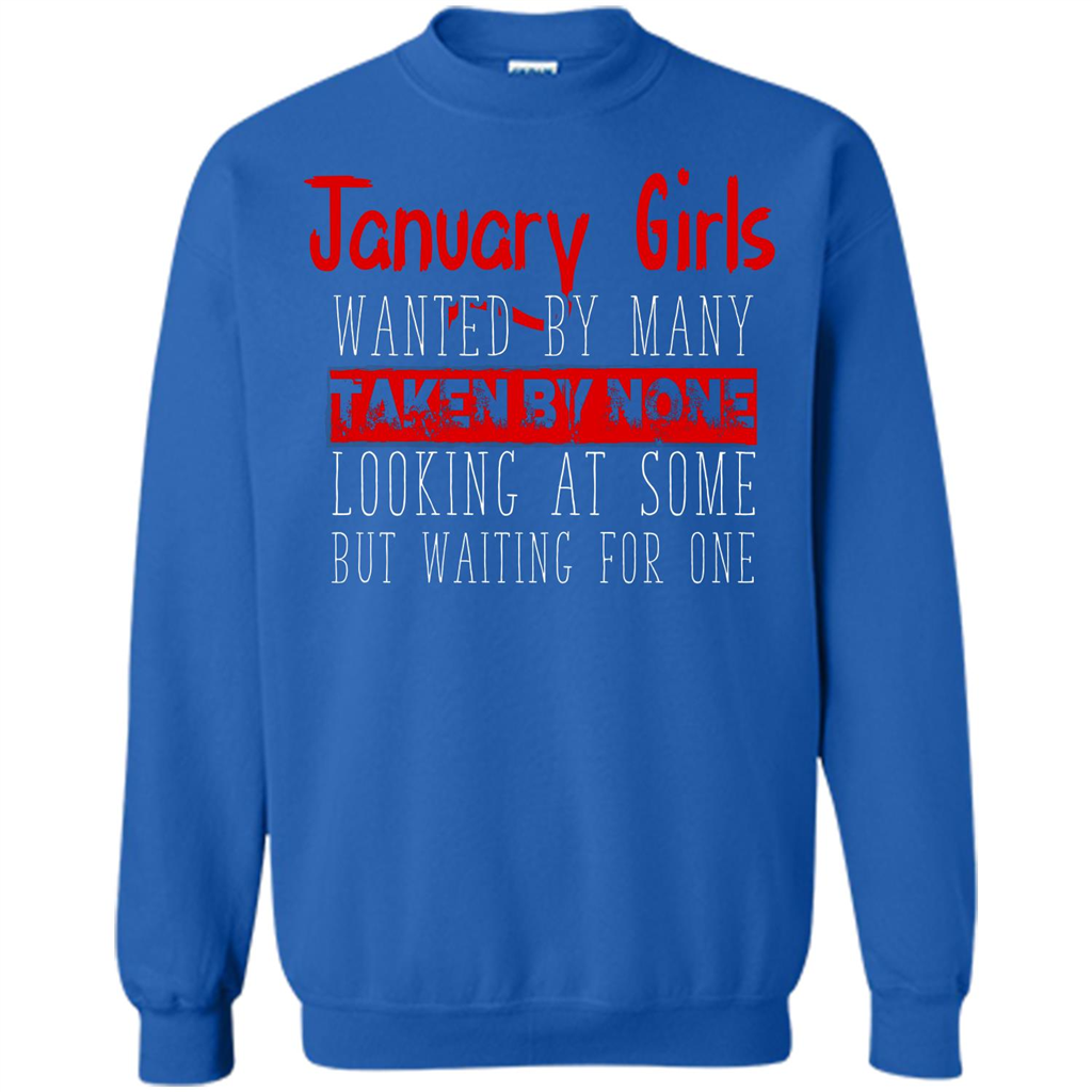 January Girls Wanted By Many Taken By None Looking At Some T-shirt