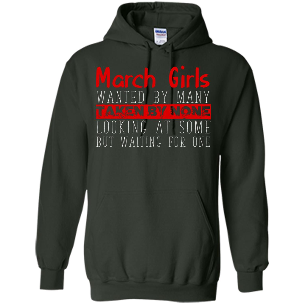 March Girls Wanted By Many Taken By None Looking At Some T-shirt