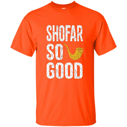 Rosh Hashanah T-Shirt Shofar So Good Funny Jewish T-shirt Orange