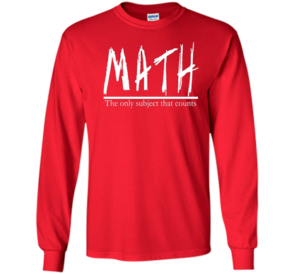Math - The Only Subject That Counts Math Teacher Pun TShirt t-shirt Red