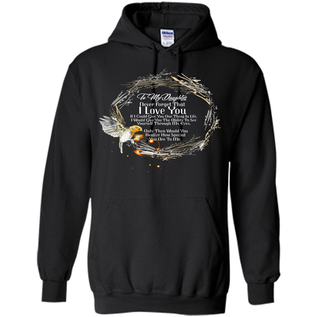 Daddy T-shirt To My Daughter Never Forget That I Love You Black