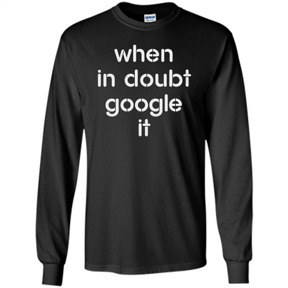 When In Doubt Google It T-shirt Black