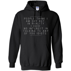 People Think I am Shy Funny Mean T-shirt