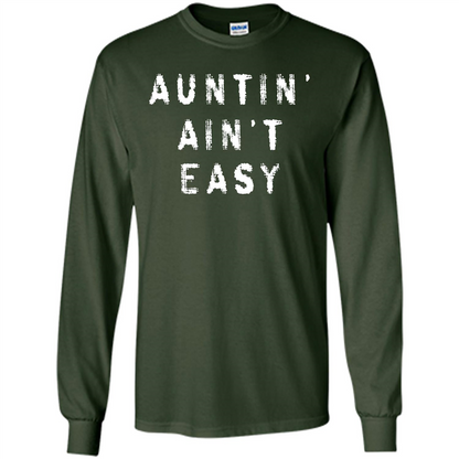 Aunt T-shirt Auntin’ Ain’t Easy T-shirt Forest Green