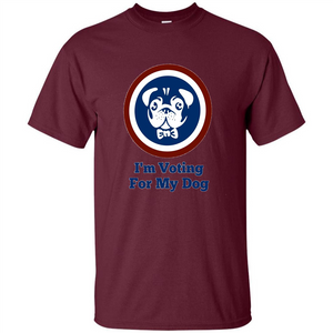 I'm Voting For My Dog T-shirt