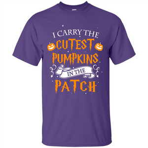 Halloween T-shirt I Carry The Cutest Pumpkins In The Patch T-shirt